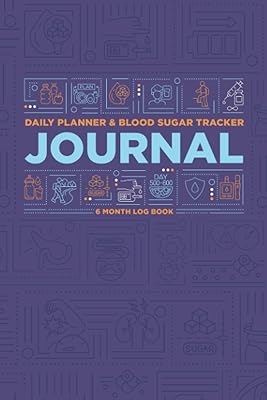Daily Planner & Blood Sugar Tracker Journal: Simple Easy to Use 6 Month Activity and Food Log Book for Diabetics with Type 1 Diabetes and Type 2 Diabetes