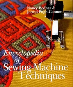 Encyclopedia of Sewing Machine Techniques by Nancy Bednar