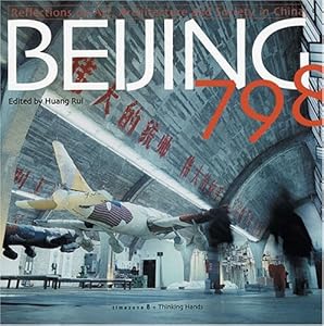 Beijing 798: Reflections On Art, Architecture And Society In China (English and Chinese Edition) by Eric Eckholm