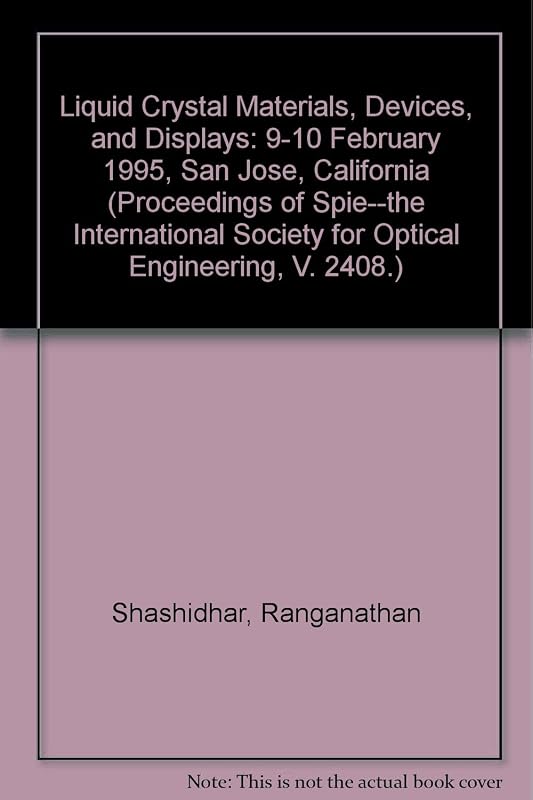 Liquid Crystal Materials, Devices, and Displays: 9-10 February 1995 San Jose, California (Proceedings of Spie--The International Society for Optical Engineering, V. 2408.) by IS & T--the Society for Imaging Science and Technology