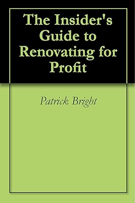 The Insider's Guide to Renovating for Profit