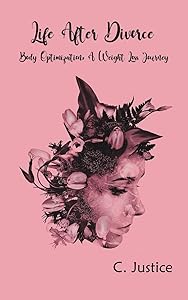 Life After Divorce by C Justice