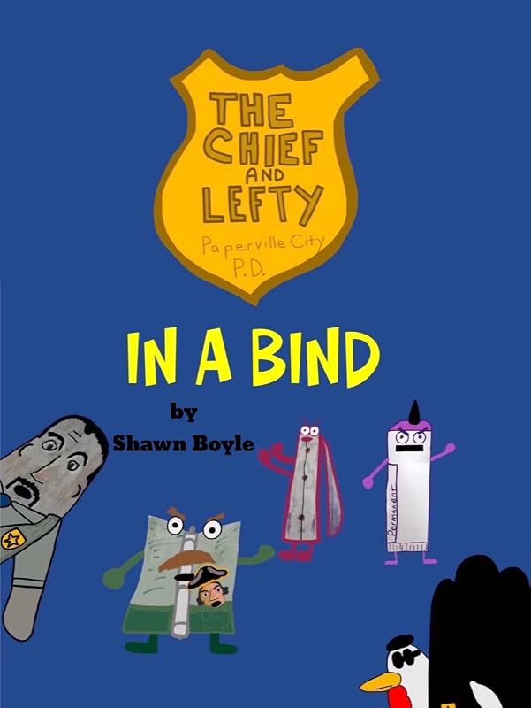 The Chief & Lefty: In a Bind by Shawn Boyle