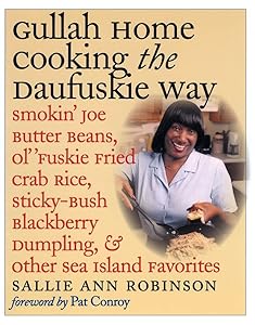 Gullah Home Cooking the Daufuskie Way: Smokin' Joe Butter Beans, Ol' 'Fuskie Fried Crab Rice, Sticky-Bush Blackberry Dumpling, and Other Sea Island Favorites by Sallie Ann Robinson