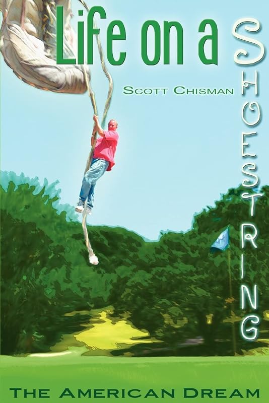 Life On A Shoestring: The American Dream by Scott Chisman