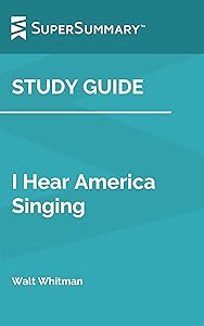 Study Guide: I Hear America Singing by Walt Whitman (SuperSummary)