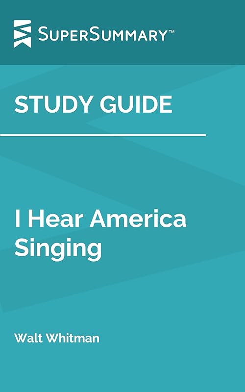 Study Guide: I Hear America Singing by Walt Whitman (SuperSummary) by SuperSummary