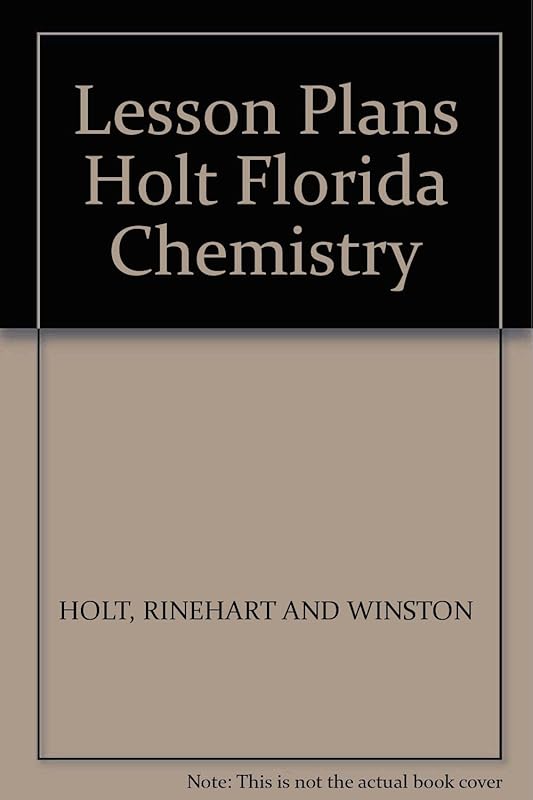 Lesson Plans Holt Florida Chemistry by Inc. Holt, Rinehart and Winston