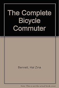 The Complete Bicycle Commuter by Hal Zina Bennett