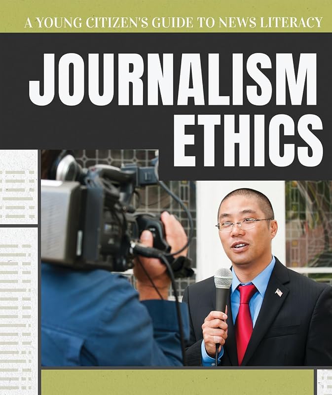 Journalism Ethics (Young Citizen's Guide to News Literacy) by Jill Keppeler