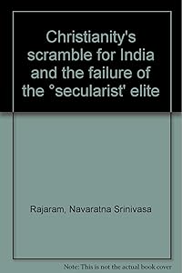 Christianity's scramble for India and the failure of the ʻsecularist' elite