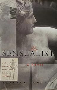 The Sensualist: A Novel by Barbara Hodgson