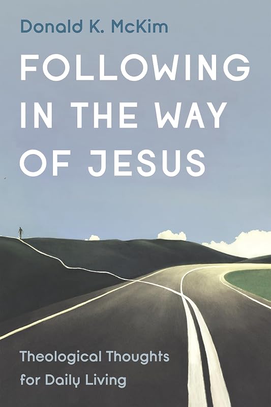 Following in the Way of Jesus by Donald K McKim