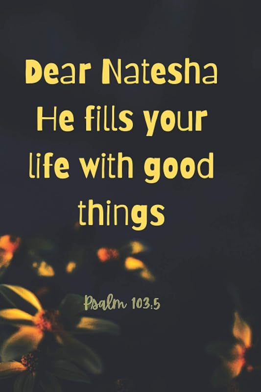 Dear Natesha He fills your life with good by Candace-Joy Griffith