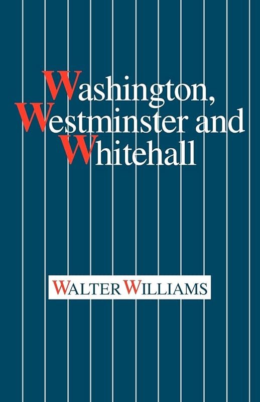 Washington, Westminster and Whitehall by Walter Williams