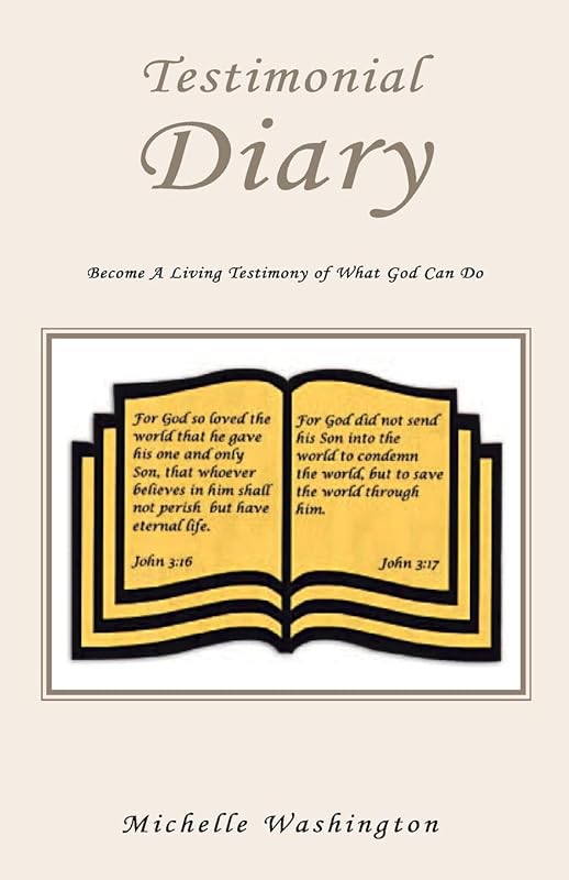 Testimonial Diary: Become A Living Testimony of What God Can Do by Michelle Washington