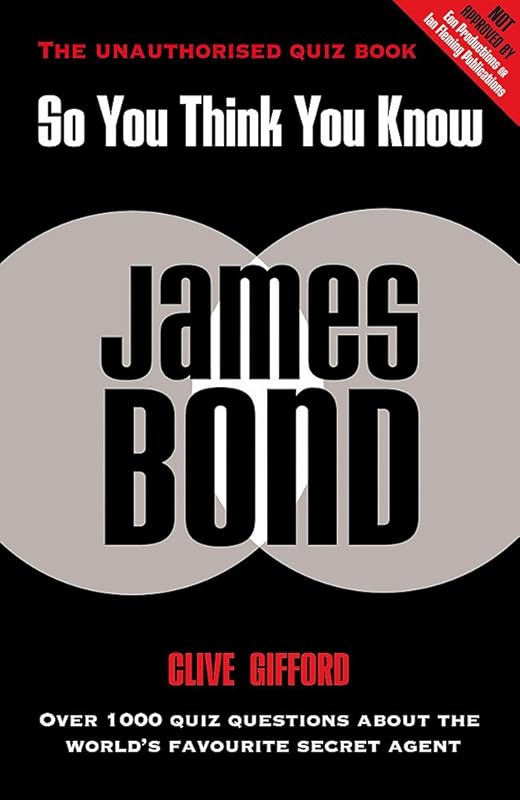So You Think You Know James Bond by Clive Gifford