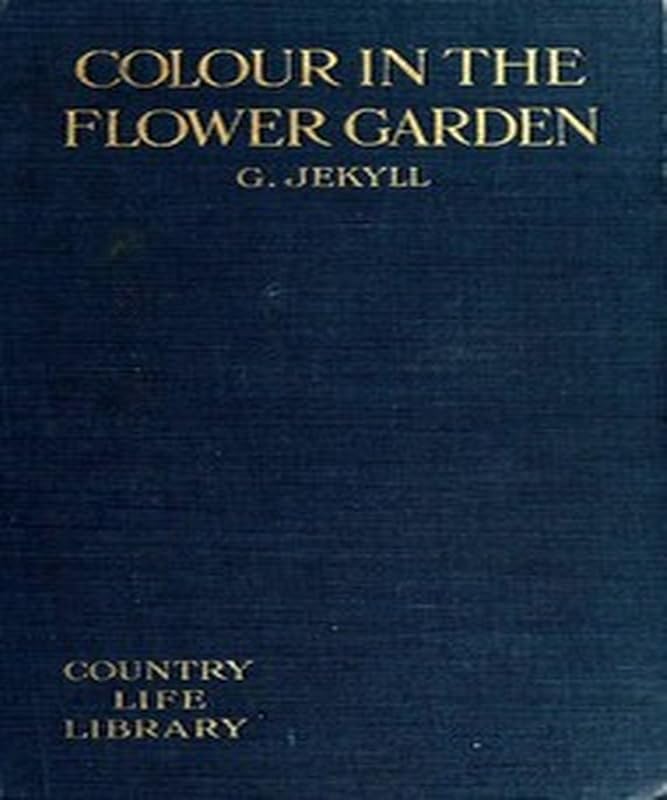 Colour in the flower garden by Gertrude Jekyll