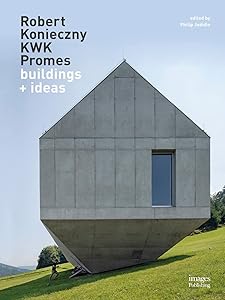 Robert Konieczny KWK Promes: buildings + ideas by Philip Jodidio