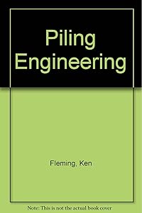 Piling Engineering by Ken Fleming