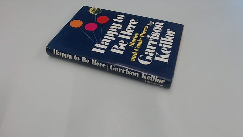 Happy to Be Here by Garrison Keillor