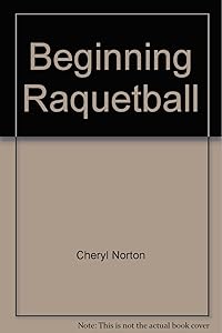 Beginning Raquetball by Cheryl Norton