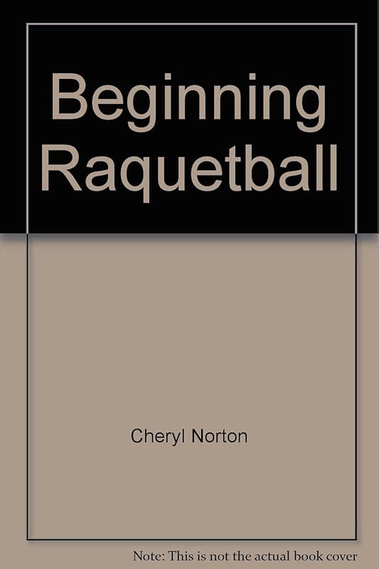 Beginning Raquetball by Cheryl Norton