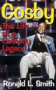 Cosby: The Life of a Comedy Legend by Ronald L. Smith