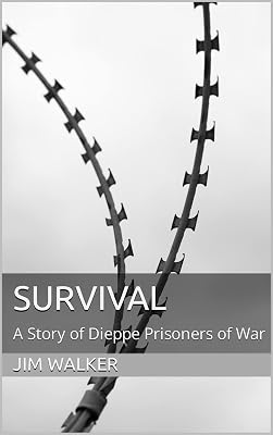 Survival: A Story of Dieppe Prisoners of War
