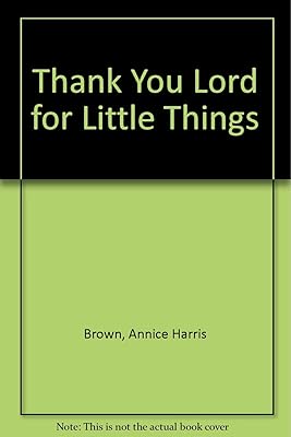 Thank you, Lord, for little things