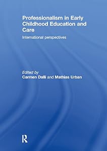 Professionalism in Early Childhood Education and Care: International Perspectives by Carmen Dalli