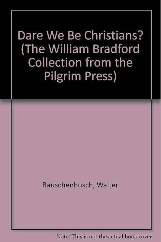Dare We Be Christians? (The William Bradford Collection from the Pilgrim Press) by Walter Rauschenbusch