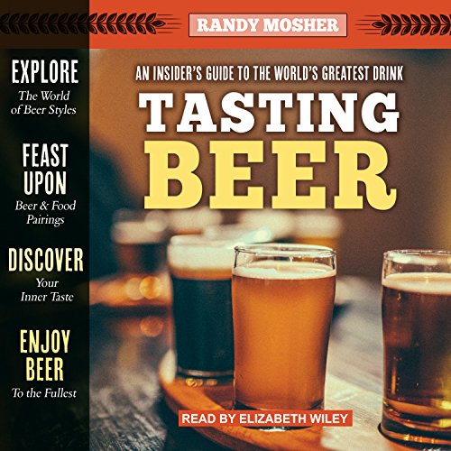 Tasting Beer, 2nd Edition: An Insider's Guide to the World's Greatest Drink by Randy Mosher