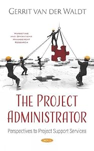 The Project Administrator: Perspectives to Project Support Services by Gerrit Van Der Waldt