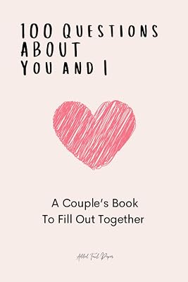 100 Questions About You and I A Couples Book to Fill out Together