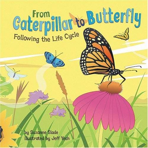 From Caterpillar to Butterfly: Following the Life Cycle (Amazing Science) by Suzanne Slade