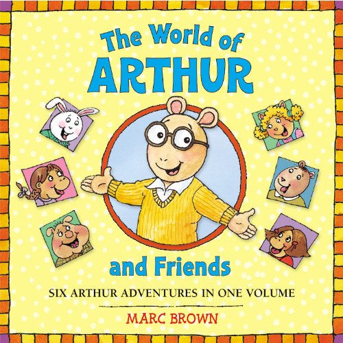 The World of Arthur and Friends (Arthur Adventures) by Marc Brown