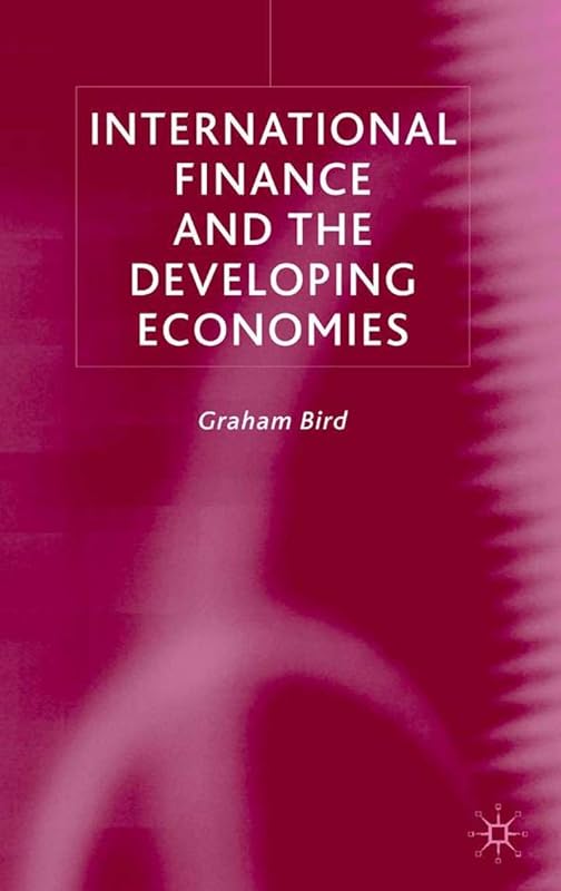 International Finance and The Developing Economies by G. Bird