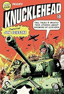 Knucklehead: Tall Tales and Almost True Stories of Growing up Scieszka