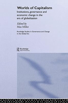 Worlds of Capitalism (Routledge Studies in Governance and Change in the Global Era)