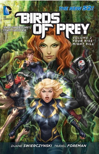 Birds of Prey Vol. 2: Your Kiss Might Kill by Duane Swierczynski