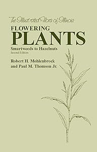 Flowering Plants: Smartweeds to Hazelnuts (The Illustrated Flora of Illinois)