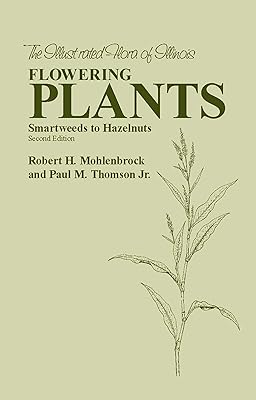Flowering Plants: Smartweeds to Hazelnuts (The Illustrated Flora of Illinois)
