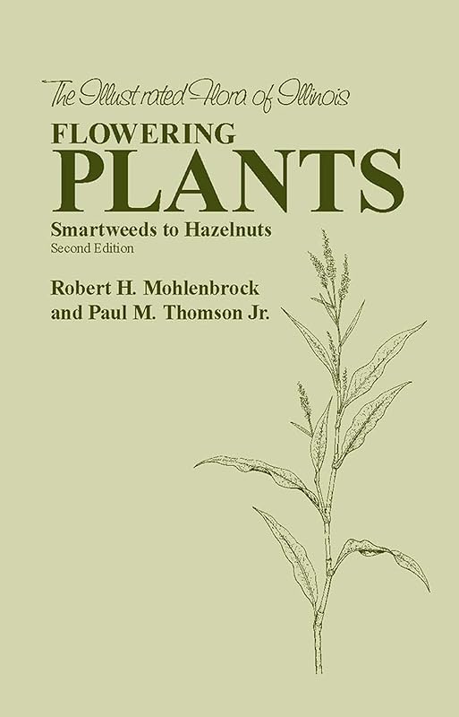 Flowering Plants: Smartweeds to Hazelnuts (The Illustrated Flora of Illinois) by Robert H. Mohlenbrock