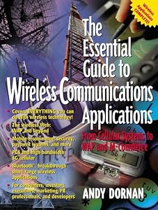 The Essential Guide to Wireless Communications Applications, From Cellular Systems to WAP and M-Commerce by Andy Dornan
