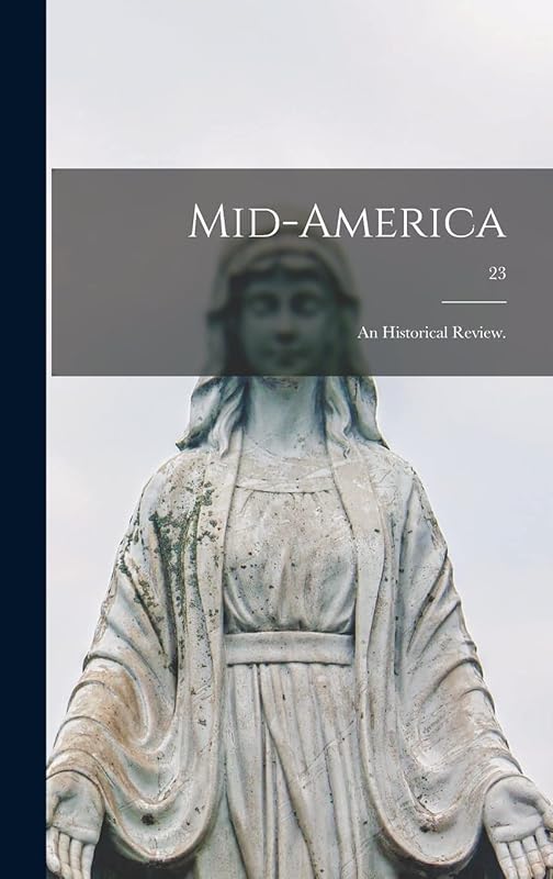 Mid-America: an Historical Review.; 23 by Anonymous