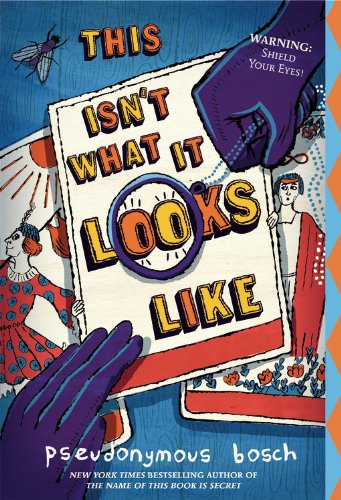 This Isn't What It Looks Like by Pseudonymous Bosch
