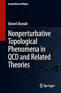 Nonperturbative Topological Phenomena in QCD and Related Theories (Lecture Notes in Physics Book 977) by Edward Shuryak