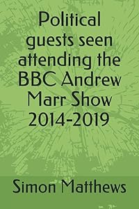 Political guests seen attending the BBC Andrew Marr Show 2014-2019 (Guests attending the Iconic BBC studios in London) by Simon Matthews