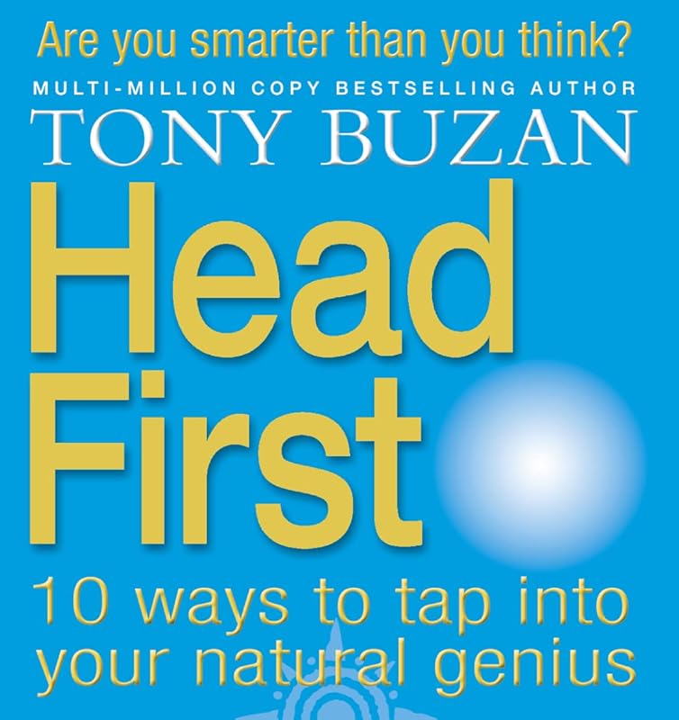 Head First: 10 Ways to Tap into Your Natural Genius by Tony Buzan